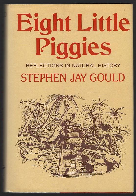 Gould, Stephen Jay - Eight Little Piggies Reflections in Natural History