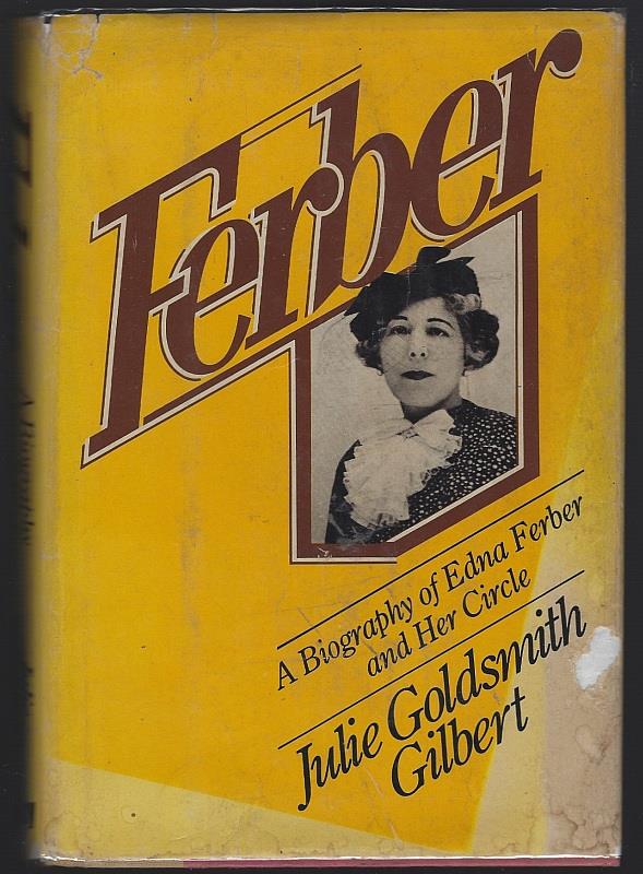 Gilbert, Julie Goldsmith - Ferber a Biography of Edna Ferber and Her Circle