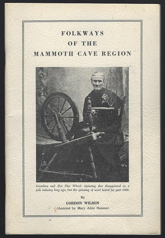 Wilson, Gordon - Folkways of the Mammoth Cave Region,