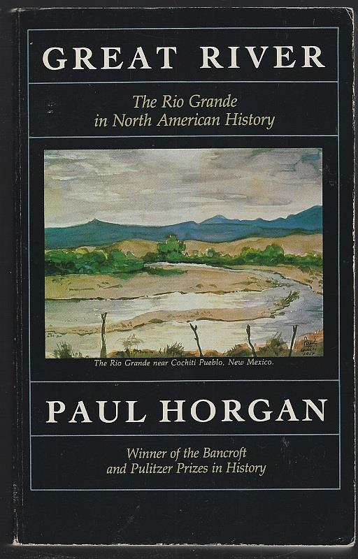 Horgan, Paul - Great River the Rio Grande in North American History