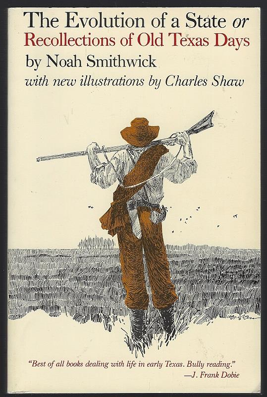 Smithwick, Noah - Evolution of a State, Or, Recollections of Old Texas Days