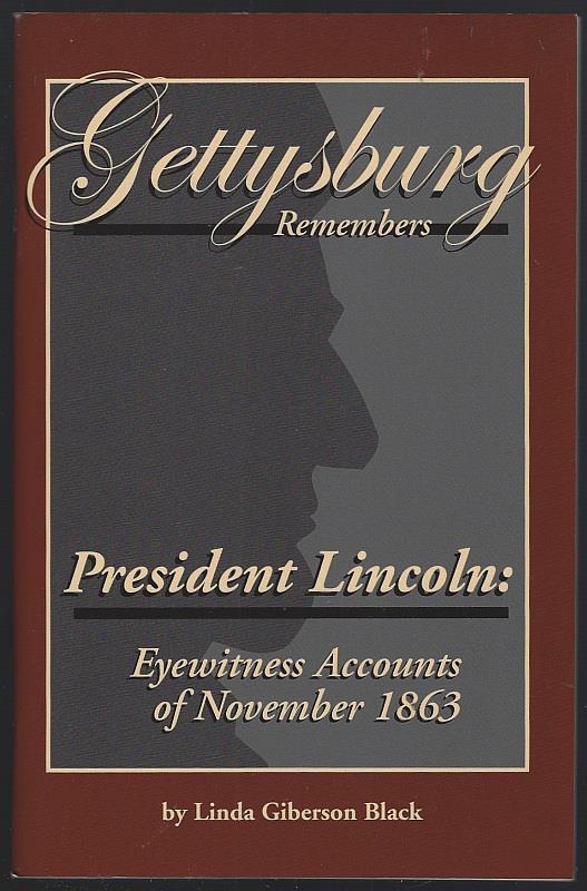Black, Linda Giberson - Gettysburg Remembers President Lincoln Eyewitness Accounts of November 1863