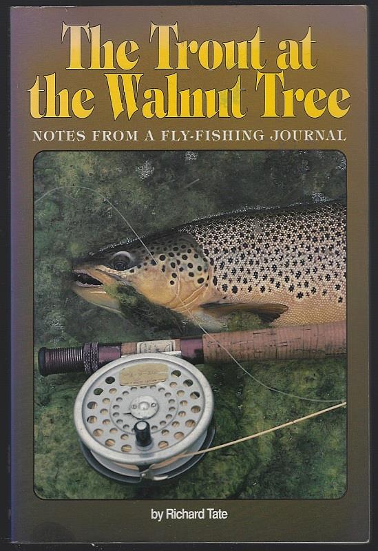 TROUT AT THE WALNUT TREE Notes from a Fly Fishing Journal