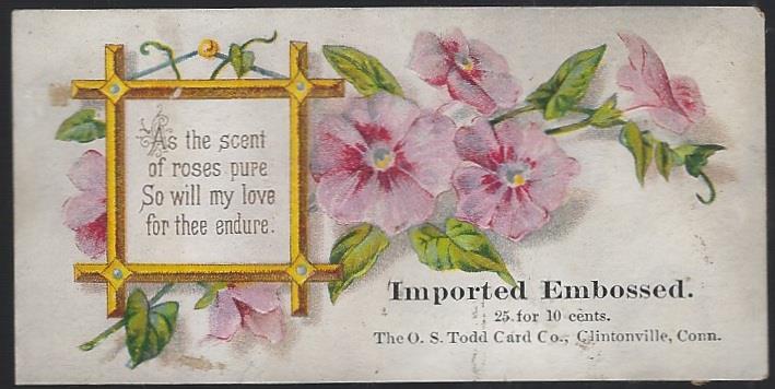 VICTORIAN TRADE CARD FOR O. S. TODD CARD COMPANY WITH FLOWERS AND POEM