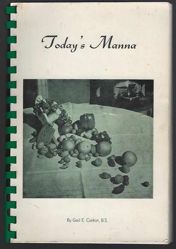 TODAY'S MANNA Preparation of Natural Foods, Fruits, Grains, Nuts, Vegetables, Seeds and Herbs