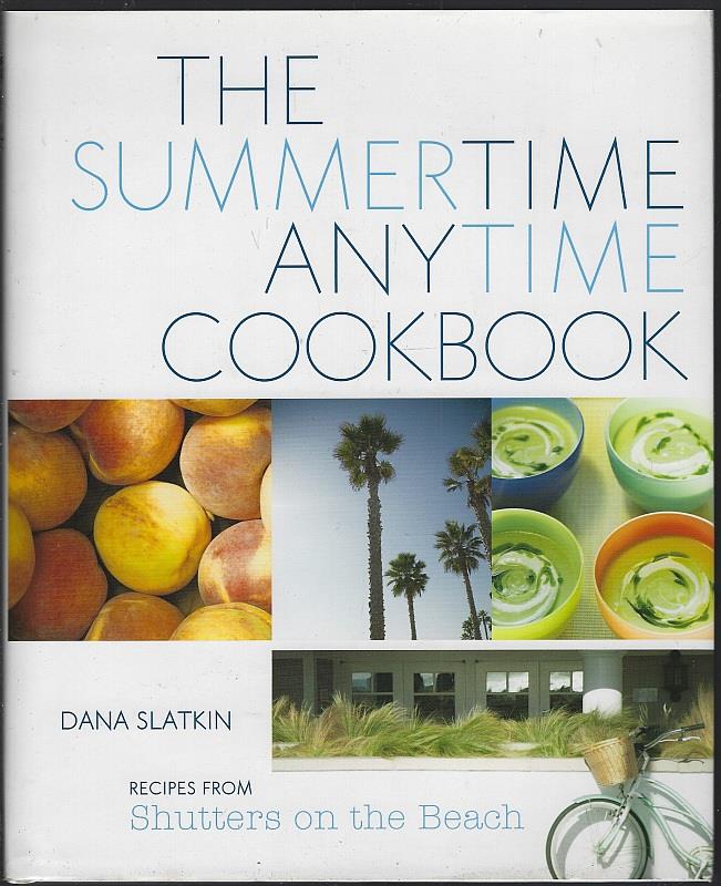 SUMMERTIME ANYTIME COOKBOOK Recipes from Shutters on the Beach