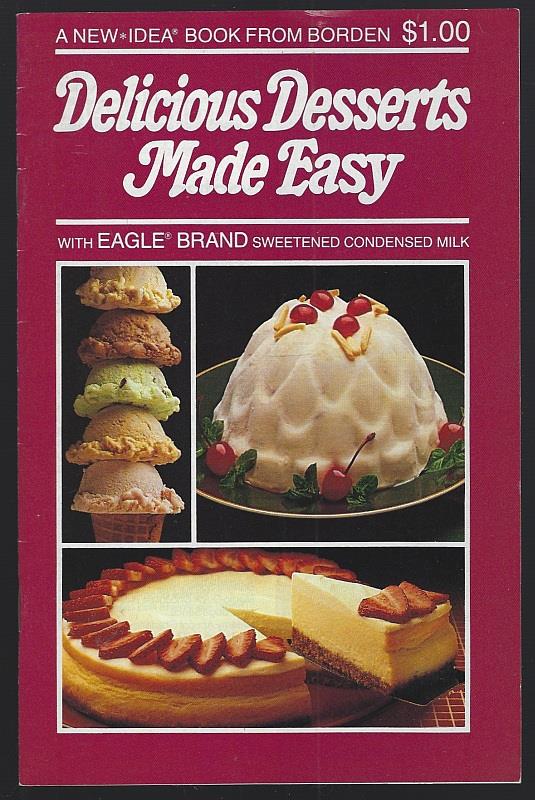 DELICIOUS DESSERTS MADE EASY WITH EAGLE BRAND SWEETENED CONDENSED MILK
