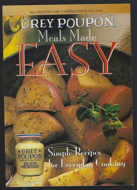 GREY POUPON MEALS MADE EASY Simple Recipes for Everyday Cooking