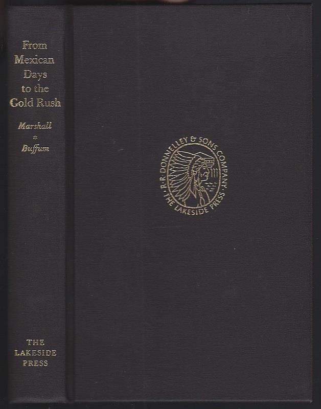 FROM MEXICAN DAYS TO THE GOLD RUSH Memoirs of James Wilson Marshall and Edward Gould Buffum Who Grew Up with California