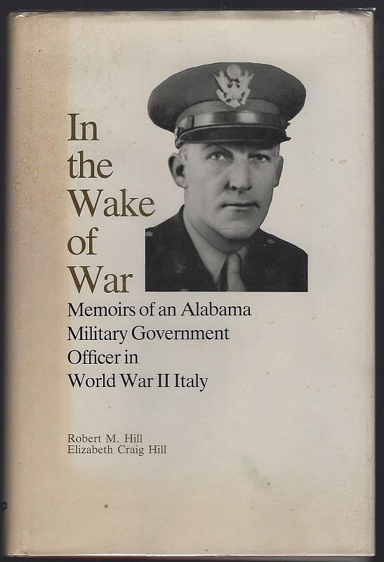 IN THE WAKE OF WAR Memoirs of an Alabama Military Government Officer in World War I I Italy