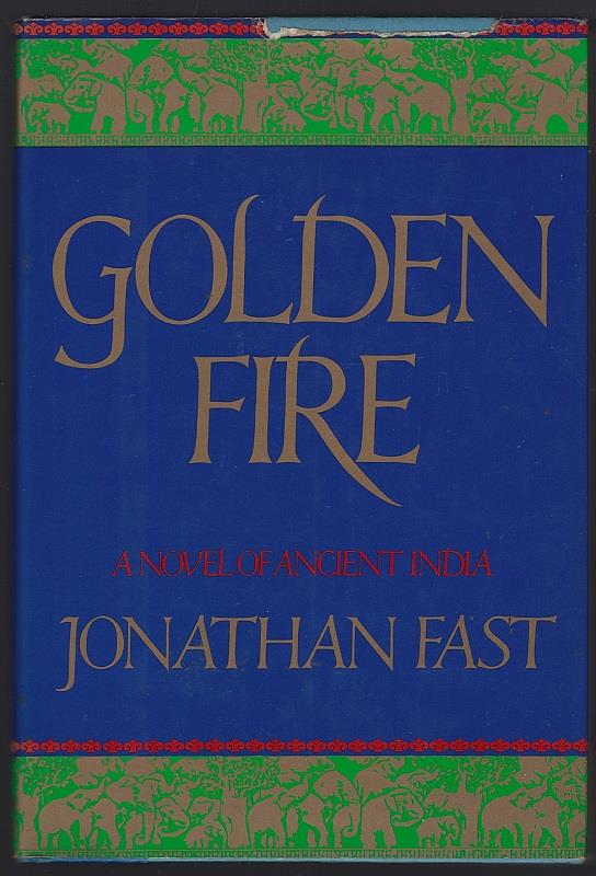 GOLDEN FIRE A Novel of Ancient India