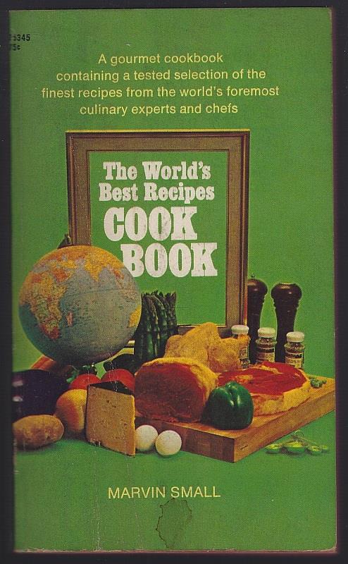 WORLD'S BEST RECIPES COOKBOOK With the Cooperation of the World's Greatest Chefs, Cooks, and Recipe Makers