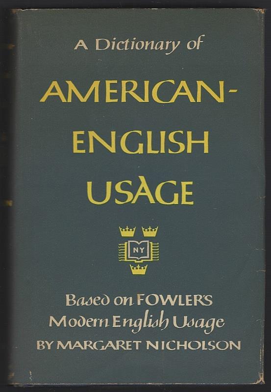 DICTIONARY OF AMERICAN ENGLISH USAGE BASED ON FOWLER'S MODERN ENGLISH USAGE