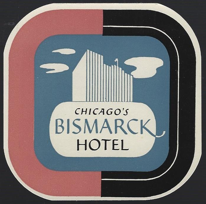 VINTAGE LUGGAGE LABEL FOR BISMARCK HOTEL, CHICAGO, ILLINOIS