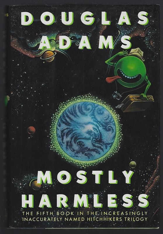 MOSTLY HARMLESS The Fifth Book in the Increasingly Inaccurately Named Hitchhikers Trilogy