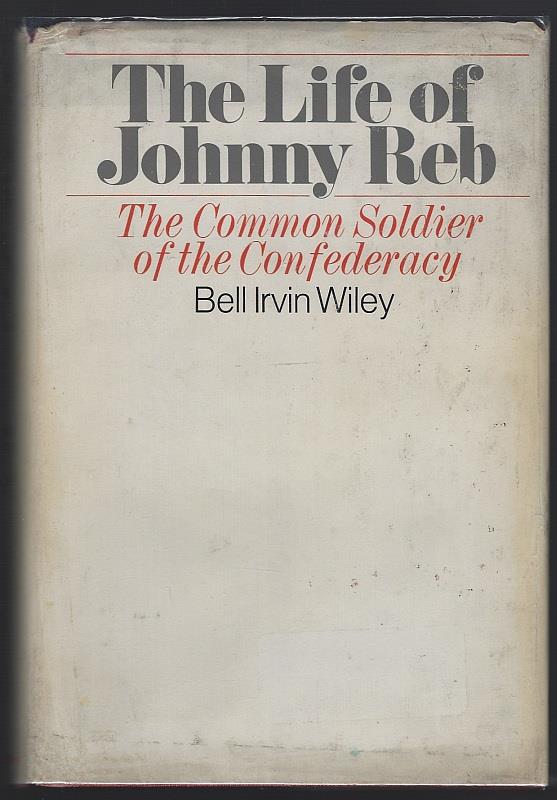 LIFE OF JOHNNY REB The Common Soldier of the Confederacy