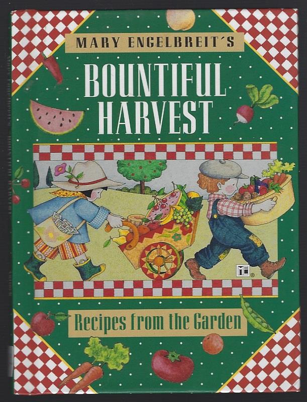 MARY ENGELBREIT'S BOUNTIFUL HARVEST Recipes from the Garden