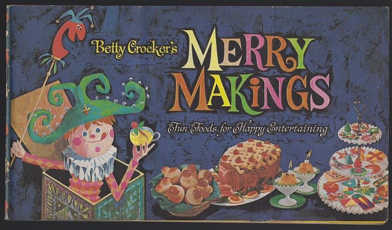 BETTY CROCKERS MERRY MAKINGS Fun Foods for Happy Entertaining