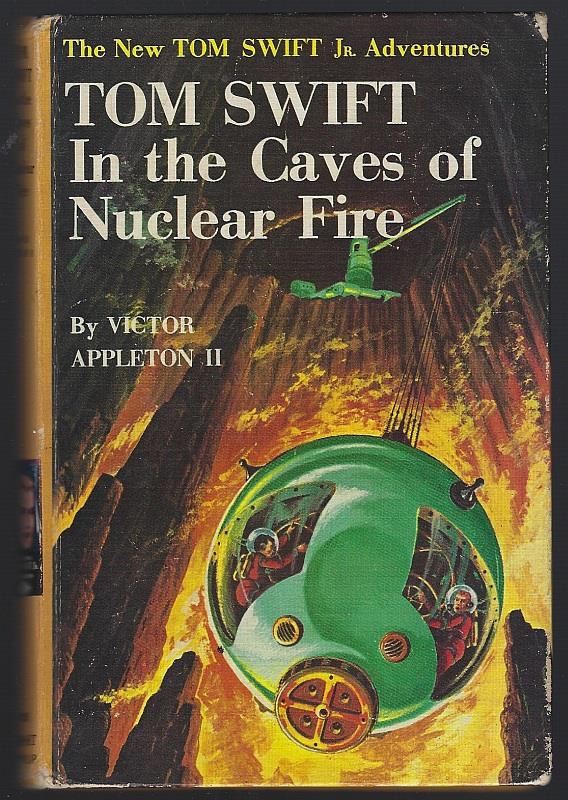 TOM SWIFT IN THE CAVES OF NUCLEAR FIRE