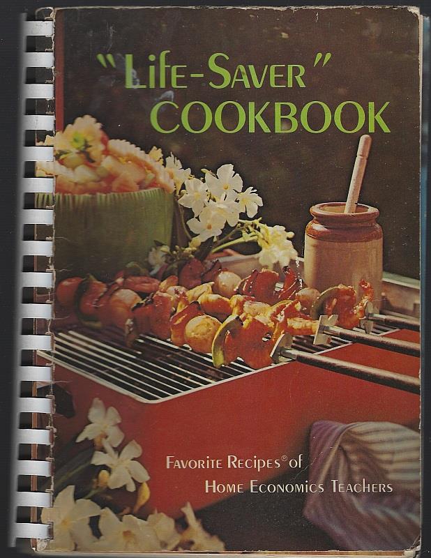 LIFE SAVER COOKBOOK Favorite Recipes of Home Economics Teachers