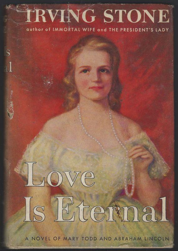 LOVE IS ETERNAL A Novel about Mary Todd and Abraham Lincoln