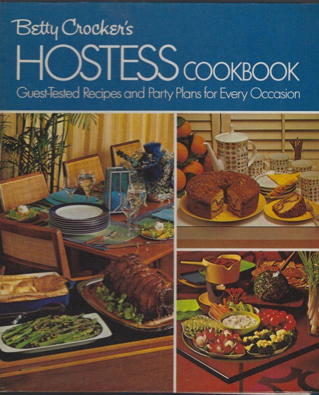 BETTY CROCKER'S HOSTESS COOKBOOK Guest Tested Recipes and Party Plans for Every Occasion