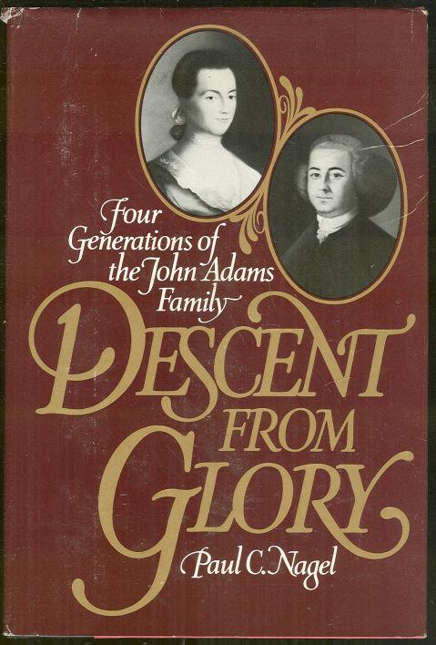 Nagel, Paul - Descent from Glory Four Generations of the John Adams Family