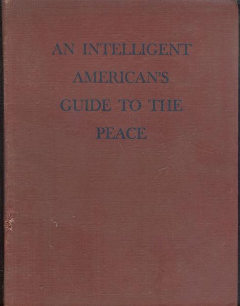 Welles, Sumner editor - Intelligent Americans Guide to the Peace