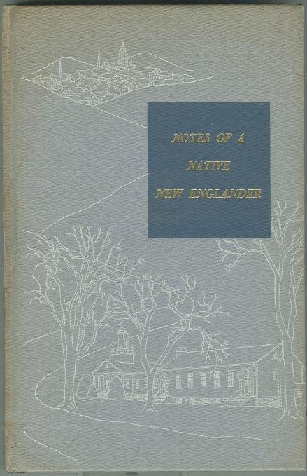Loomis, James Lee - Notes of a Native New Englander Selected Writings of James Lee Loomis, Chairman of the Board and Former President, the Connecticut Mutual Life Insurance Company, Hartford, Connecticut