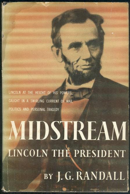 Randall, J. G. - Midstream Lincoln the President