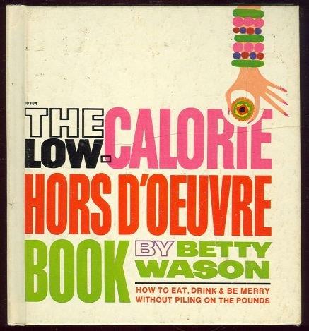 Image for LOW-CALORIE HORS D'OEUVRE BOOK How to Eat, Drink and be Merry Without Piling on the Pounds