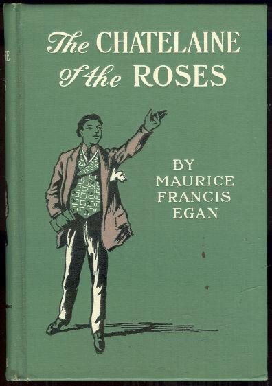 Egan, Maurice Francis - Chatelaine of the Roses Romance of St. Bartholomew's Right and Other Tales