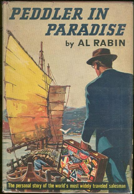Rabin, Al - Peddler in Paradise the Personal Story of the World's Most Widely Traveled Salesman