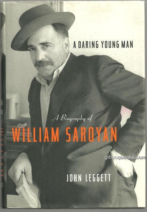 Leggett, John - Daring Young Man a Biography of William Saroyan