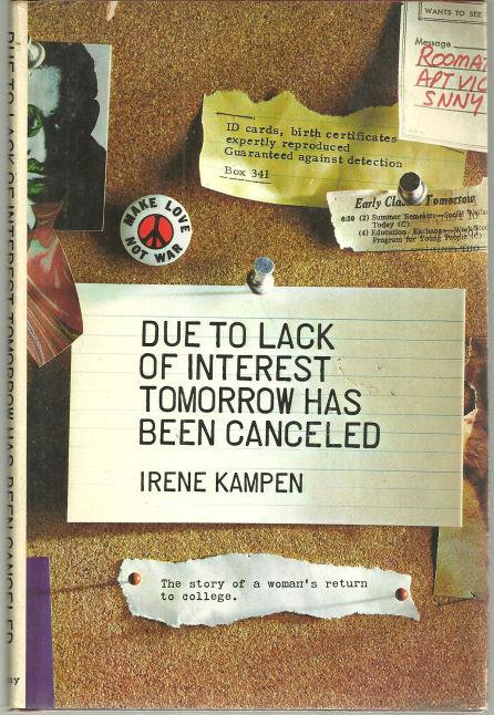Kampen, Irene - Due to Lack of Interest Tomorrow Has Been Canceled the Story of Woman's Return to College