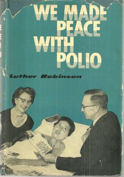 Robinson, Luther - We Made Peace with Polio