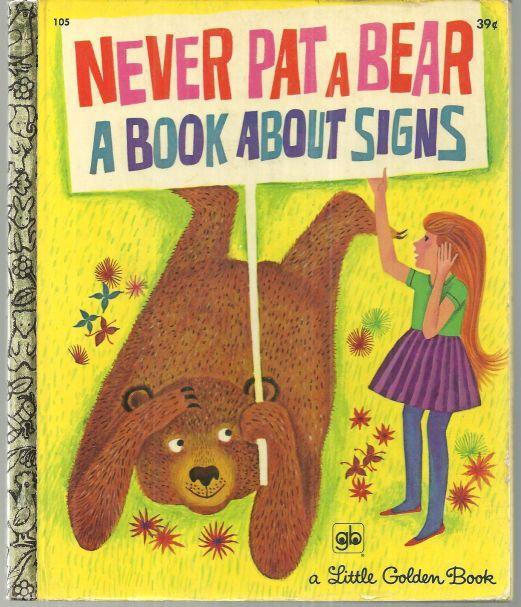Watts, Mabel - Never Pat a Bear a Book About Signs