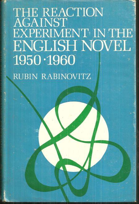 Rabinovitz, Rubin - Reaction Against Experiement in the English Novel, 1950-1960