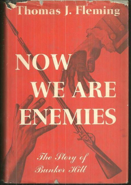 Fleming, Thomas - Now We Are Enemies the Story of Bunker Hill