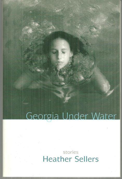 Sellers, Heather - Georgia Under Water Stories
