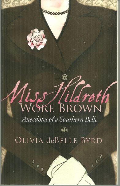 Image for MISS HILDRETH WORE BROWN Anecdotes of a Southern Belle