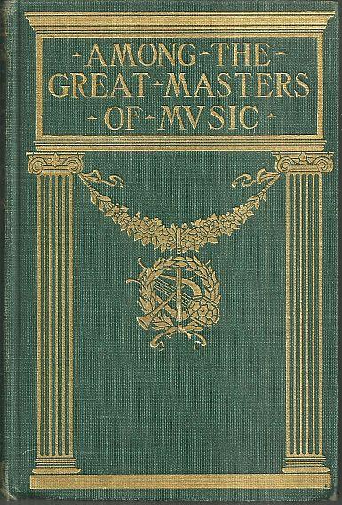 Rowlands, Walter - Among the Great Masters of the Music Scenes in the Lives of Famous Musicians