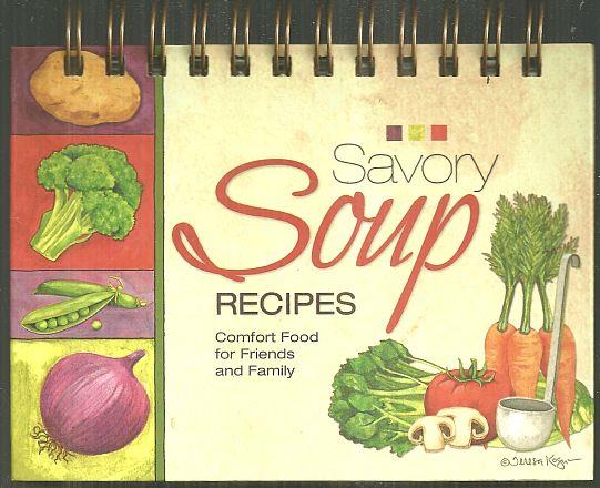Bolton, Donna Shewmaker editor - Savory Soup Recipes Comfort Food for Friends and Family