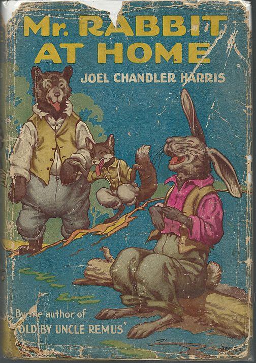 Harris, Joel Chandler - Mr. Rabbit at Home a Sequel to Little Mr. Thimblefinger and His Queer Country