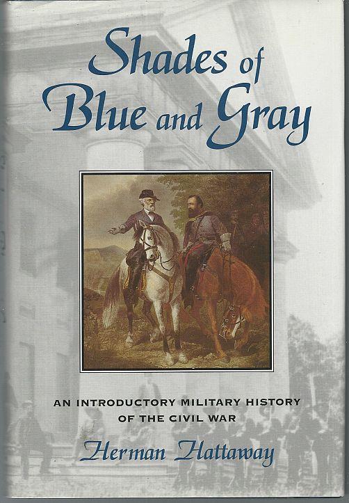 Hattaway, Herman - Shades of Blue and Gray an Introductory Military History of the Civil War