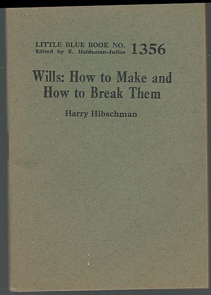 Hibschman, Harry - Wills: How to Make and How to Break Them