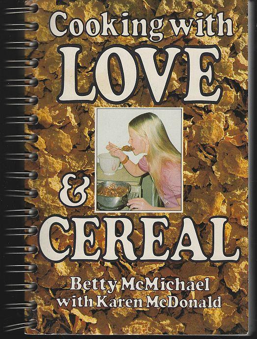 McMichael, Betty and Karen McDonald - Cooking with Love & Cereal