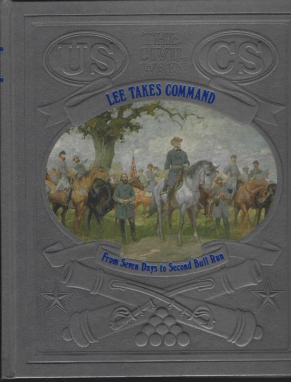 editors Of Time-Life - Lee Takes Command from Seven Days to Second Bull Run