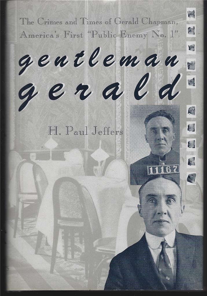 Jeffers, H. Paul - Gentleman Gerald the Crimes and Times of Gerald Chapman America's First 