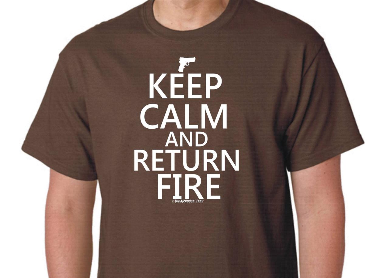 Keep Calm & Return Fire T Shirt Funny NRA Gun Army Marine Seal Hunter ...